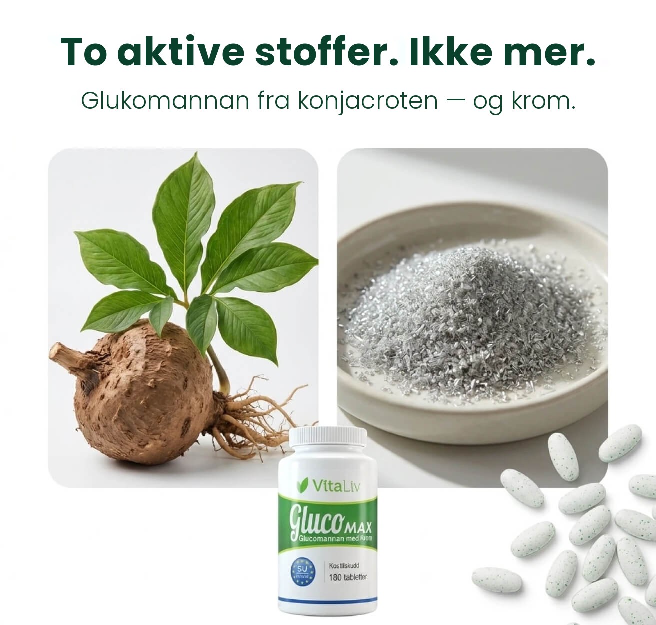 To aktive stoffer. Ikke mer. Glukomannan fra konjacroten – og krom