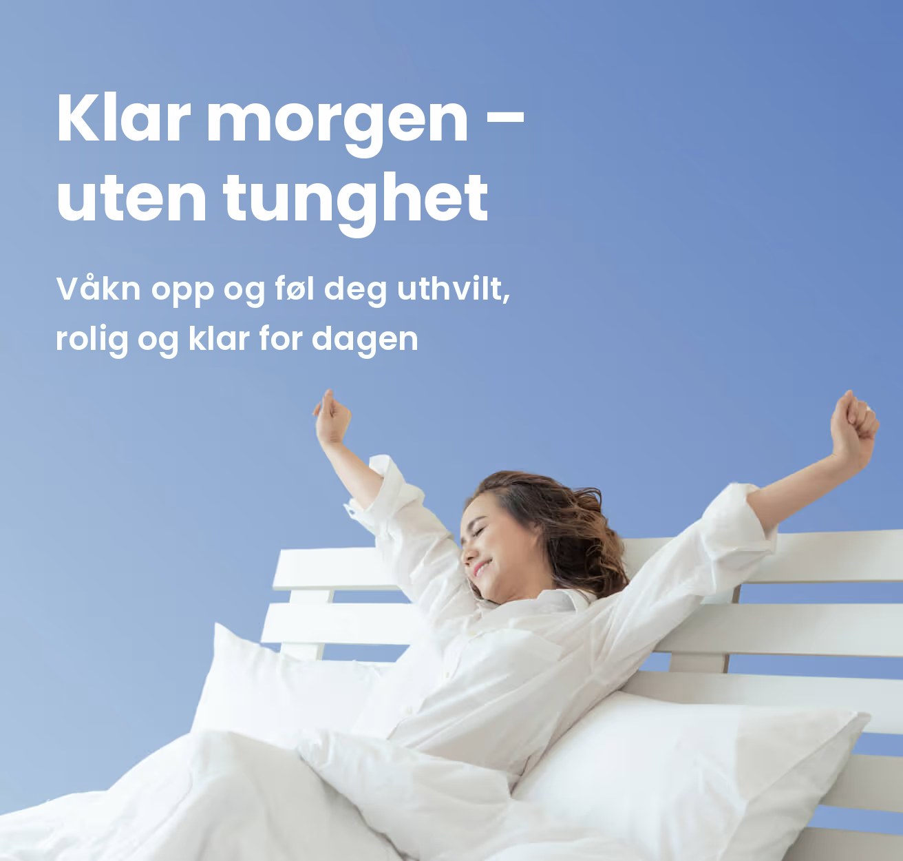 Klar morgen – uten tunghet. Våkn opp og føl deg uthvilt, rolig og klar for dagen